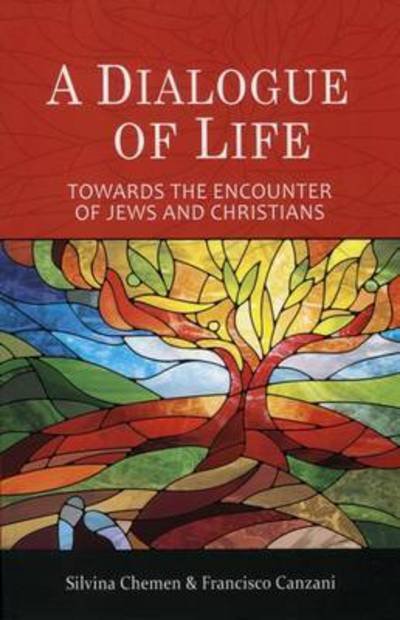 Cover for Silvina Chemen · A Dialogue of Life: Towards the Encounter of Jews and Christians (Pocketbok) (2016)