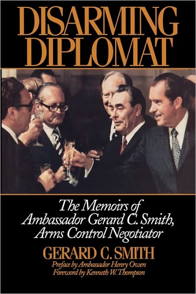 Cover for Gerard C. Smith · Disarming Diplomat: The Memoirs of Ambassador Gerard C. Smith, Arms Control Negotiator (Gebundenes Buch) (1996)