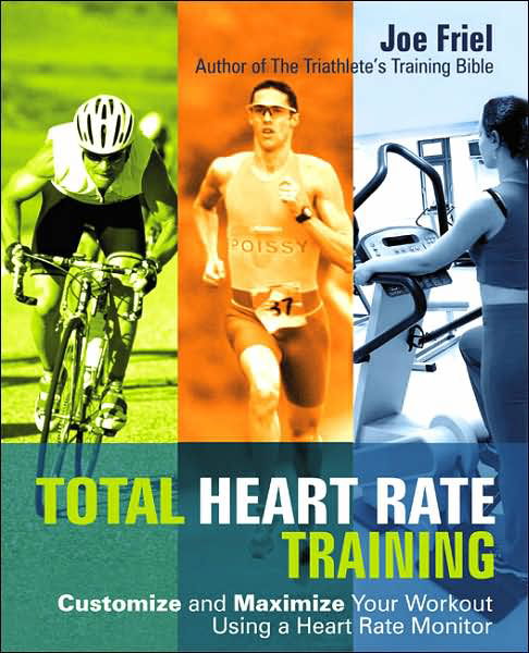 Cover for Joe Friel · Total Heart Rate Training: Customize and Maximize Your Workout Using a Heart Rate Monitor (Paperback Bog) (2006)