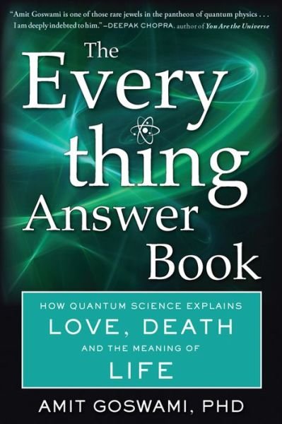 The Everything Answer Book: How Quantum Science Explains Love, Death, and the Meaning of Life - Goswami, Amit, Ph.D. - Books - Hampton Roads Publishing Co - 9781571747624 - April 5, 2017