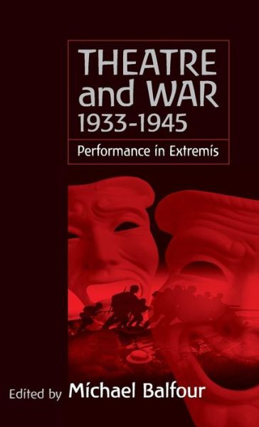 Cover for Theatre and War 1933-1945: Performance in Extremis (Hardcover Book) (2001)
