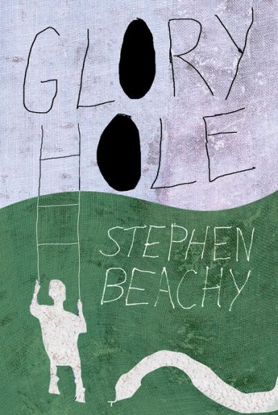 Cover for Stephen Beachy · Glory Hole (Paperback Book) (2017)