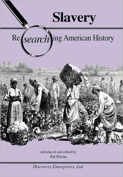 Slavery - Researching American History - Pat Perrin - Kirjat - History Compass - 9781579600624 - tiistai 4. elokuuta 2009