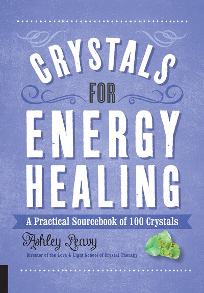 Cover for Ashley Leavy · Crystals for Energy Healing: A Practical Sourcebook of 100 Crystals - 100 Crystals (Paperback Book) (2020)