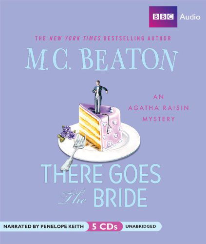 Cover for M. C. Beaton · There Goes the Bride: an Agatha Raisin Mystery (Audiobook (CD)) [Unabridged edition] (2009)