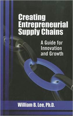 Cover for William Lee · Creating Entrepreneurial Supply Chains: A Guide for Innovation and Growth (Gebundenes Buch) (2012)