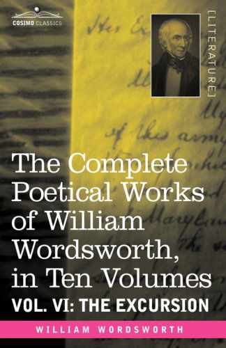 Cover for William Wordsworth · The Complete Poetical Works of William Wordsworth, in Ten Volumes - Vol. Vi: the Excursion (Hardcover Book) (2008)