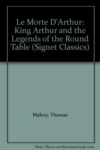 Cover for Thomas Malory · Le Morte D'arthur: King Arthur and the Legends of the Round Table (Signet Classics) (Hardcover Book) (2010)