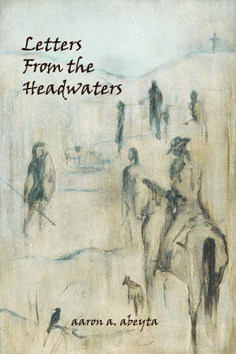 Cover for Aaron Abeyta · Letters from the Headwaters (Paperback Book) (2014)