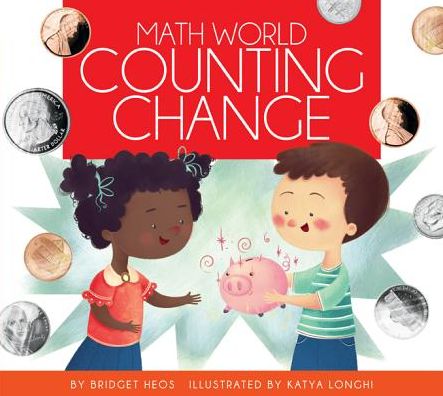 Counting Change (Math World) - Bridget Heos - Książki - Amicus - 9781607534624 - 1 sierpnia 2014