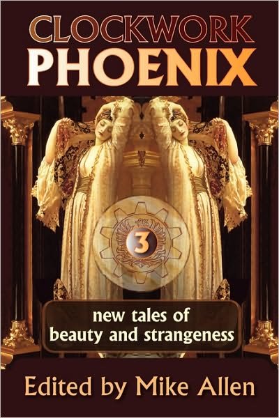 Cover for Marie Brennan · Clockwork Phoenix 3: New Tales of Beauty and Strangeness (Paperback Bog) (2010)