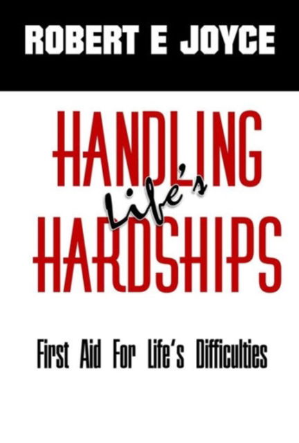 Cover for Robert E Joyce · Handling Life's Hardships (Hardcover Book) (2016)