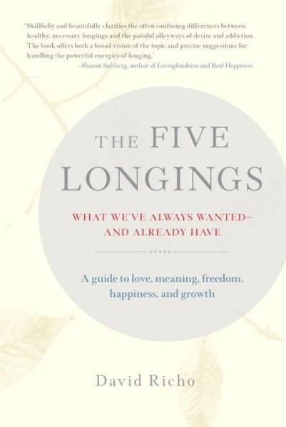 Cover for David Richo · The Five Longings: What We've Always Wanted--and Already Have (Paperback Book) (2017)