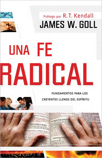 Cover for James W. Goll · Una Fe Radical: Lo Esencial Para Los Creyentes Llenos Del Espiritu (Paperback Book) [Spanish, Reprint edition] (2012)