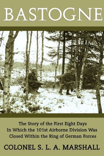 Cover for S. L. A. Marshall · Bastogne: the Story of the First Eight Days (Wwii Era Reprint) (Paperback Book) (2010)