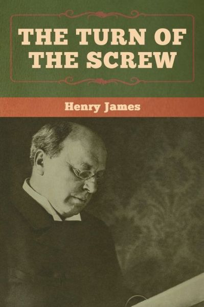 The Turn of the Screw - Henry James - Books - Bibliotech Press - 9781618958624 - January 6, 2020