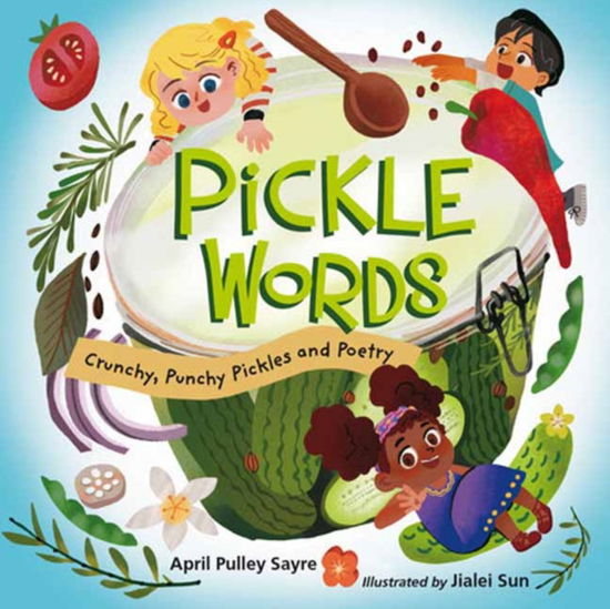 April Pulley Sayre · Pickle Words: Crunchy, Punchy Pickles and Poetry (Hardcover Book) (2024)