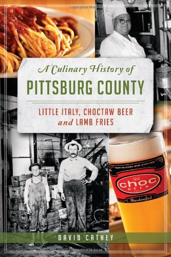 Cover for David Cathey · A Culinary History of Pittsburg County: Little Italy, Choctaw Beer &amp; Lamb Fries (American Palate) (Paperback Book) (2013)