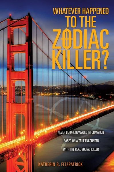 Cover for Katherin B Fitzpatrick · Whatever Happened to the Zodiac Killer? (Paperback Book) (2014)