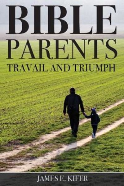 Cover for James E Kifer · Bible Parents (Paperback Book) (2018)