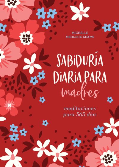 Cover for Michelle Medlock Adams · Sabidura Diaria para Madres (N/A) (2022)