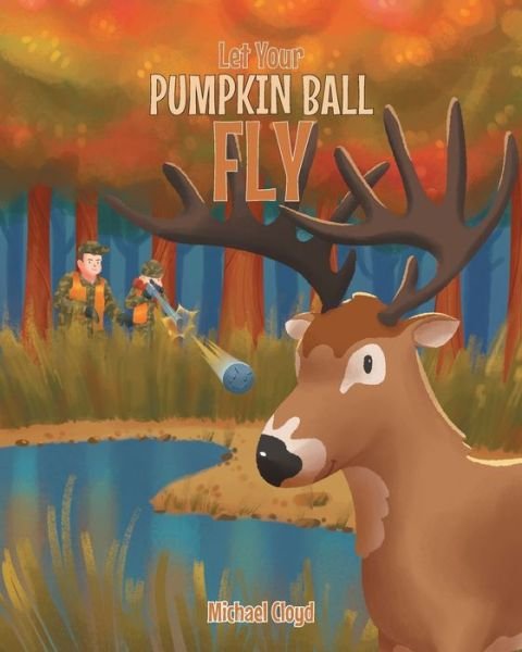 Cover for Michael Cloyd · Let Your Pumpkin Ball Fly (Paperback Book) (2021)