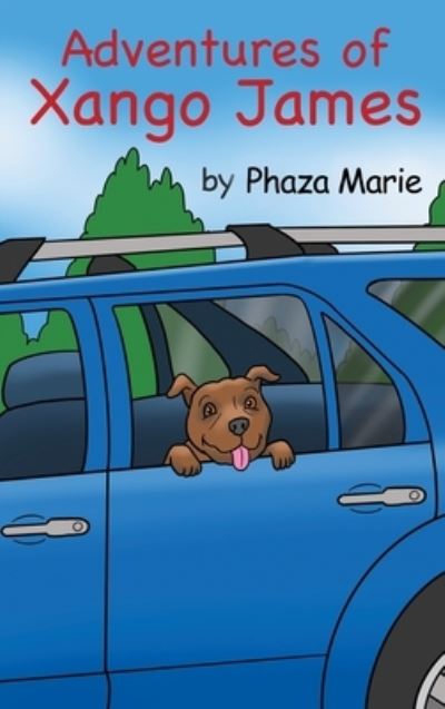 Cover for Phaza Marie · Adventures of Xango James (Hardcover bog) (2021)