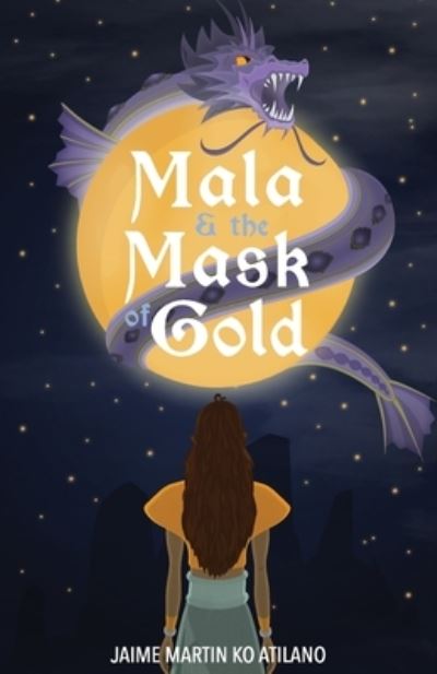 Mala & the Mask of Gold - Jaime Martin Ko Atilano - Books - New Degree Press - 9781636765624 - December 7, 2020