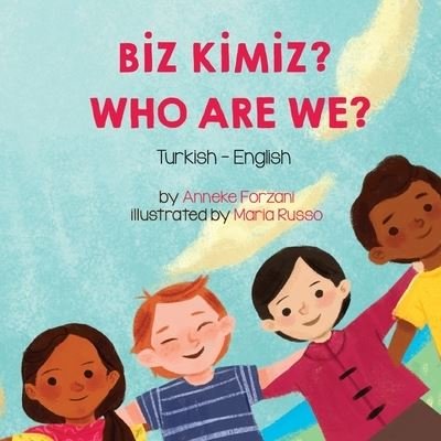 Cover for Anneke Forzani · Who Are We? (Turkish-English): B&amp;#304; z K&amp;#304; m&amp;#304; z? - Language Lizard Bilingual Living in Harmony (Taschenbuch) (2022)