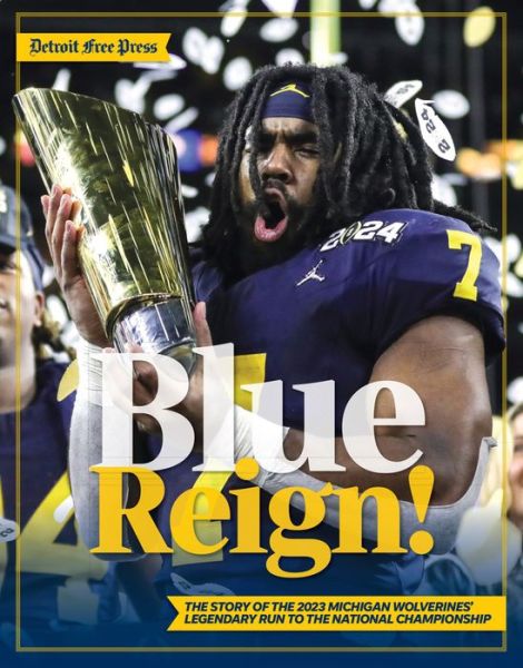 Cover for Triumph Books · Blue Reign!: The Story of the 2023 Michigan Wolverines' Legendary Run to the National Championship (Paperback Book) (2024)