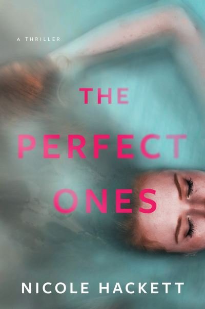 Cover for Nicole Hackett · The Perfect Ones: A Thriller (Hardcover Book) (2023)