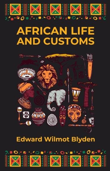 Cover for Edward W Blyden · African Life and Customs (Taschenbuch) (2021)