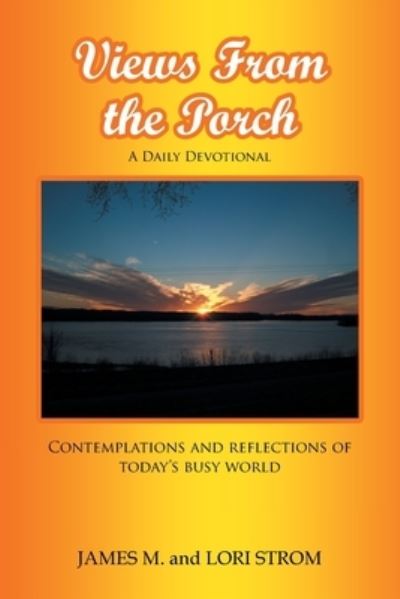 Cover for James M Strom · Views From the Porch: Contemplations and reflections of today's busy world (Paperback Book) (2020)