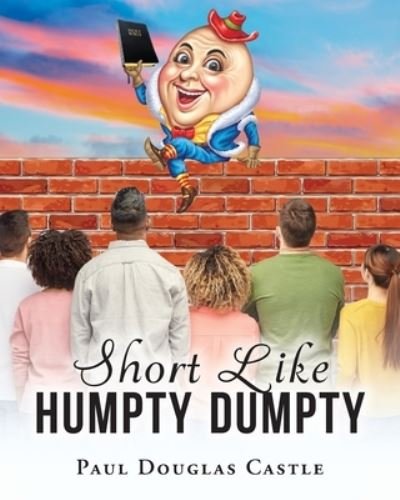 Cover for Paul Douglas Castle · Short Like Humpty Dumpty (Paperback Bog) (2021)