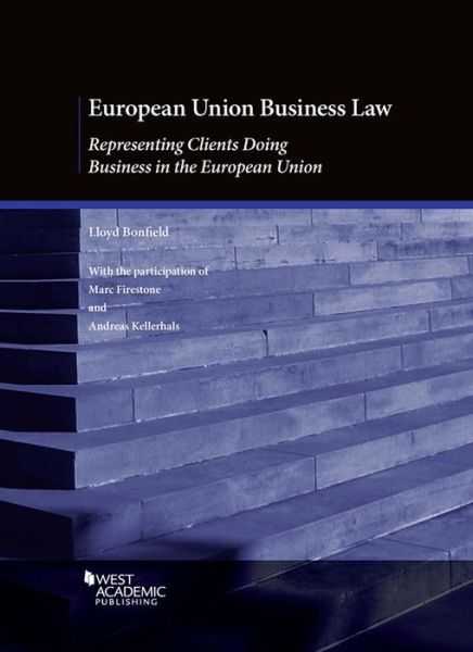 Cover for Lloyd Bonfield · European Union Business Law: Representing Clients Doing Business in the European Union - American Casebook Series (Paperback Book) (2018)