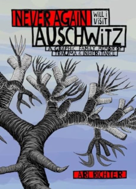 Ari Richter · Never Again Will I Visit Auschwitz: A Graphic Family Memoir of Trauma & Inheritance (Gebundenes Buch) (2024)