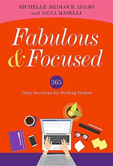 Cover for Michelle Medlock Adams · Fabulous and Focused: Devotions for Working Women (Hardcover Book) (2018)