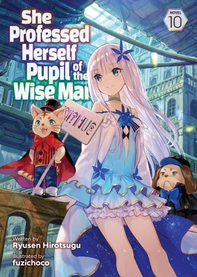 She Professed Herself Pupil of the Wise Man (Light Novel) Vol. 10 - She Professed Herself Pupil of the Wise Man (Light Novel) - Ryusen Hirotsugu - Books - Seven Seas Entertainment, LLC - 9781685796624 - April 23, 2024