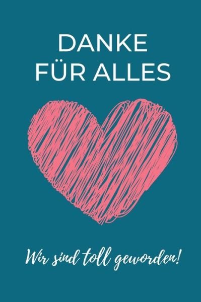 Cover for Erzieher Abschiedsgeschenk · Danke Fur Alles Wir Sind Toll Geworden! (Pocketbok) (2019)