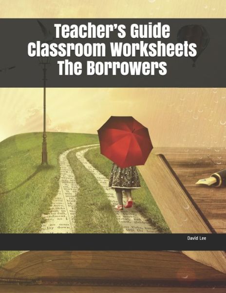 Teacher's Guide Classroom Worksheets The Borrowers - David Lee - Books - Independently Published - 9781704244624 - October 31, 2019