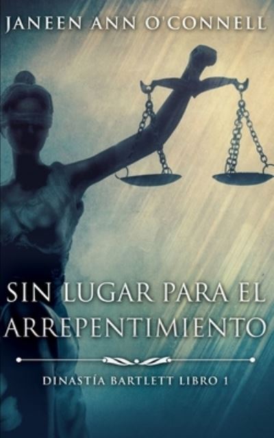 Cover for Janeen Ann O'Connell · Sin Lugar Para El Arrepentimiento (Dinastia Bartlett Libro 1) (Paperback Book) (2021)