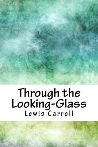 Cover for Createspace Independent Publishing Platform · Through the Looking-Glass (Pocketbok) (2018)
