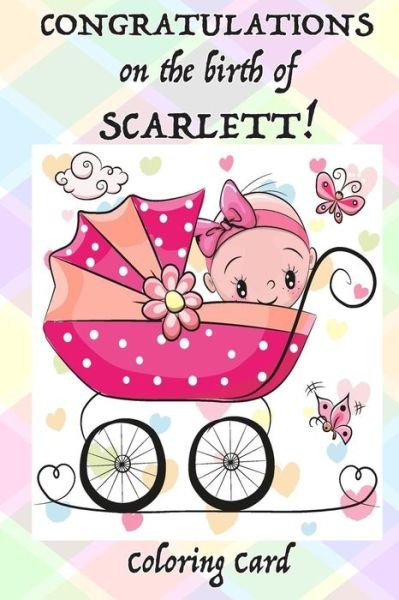 Cover for Florabella Publishing · CONGRATULATONS on the birth of SCARLETT! (Coloring Card) (Paperback Book) (2018)