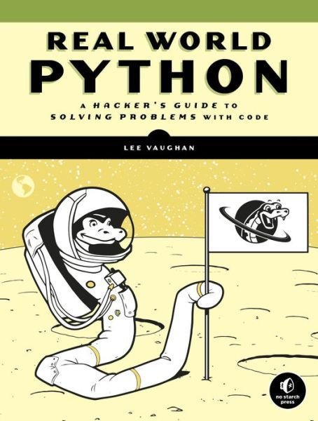 Cover for Lee Vaughan · Real-World Python: A Hacker's Guide to Solving Problems with Code (Taschenbuch) (2020)