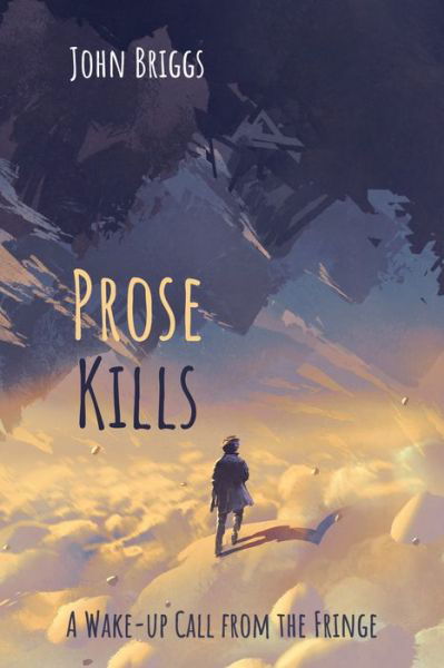Cover for John Briggs · Prose Kills: A Wake-Up Call from the Fringe (Pocketbok) (2020)