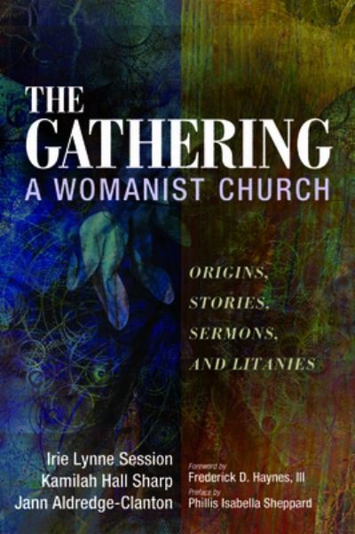Cover for Irie Lynne Session · The Gathering, a Womanist Church: Origins, Stories, Sermons, and Litanies (Paperback Book) (2020)