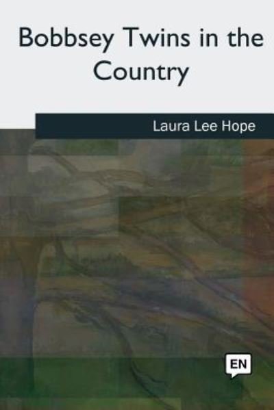 The Bobbsey Twins in the Country - Laura Lee Hope - Bücher - Createspace Independent Publishing Platf - 9781727494624 - 24. September 2018