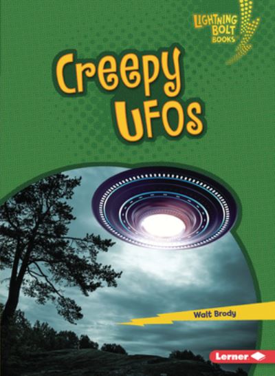 Creepy UFOs - Lightning Bolt Books — Spooked! - Walt Brody - Kirjat - Lerner Publishing Group - 9781728413624 - lauantai 1. elokuuta 2020