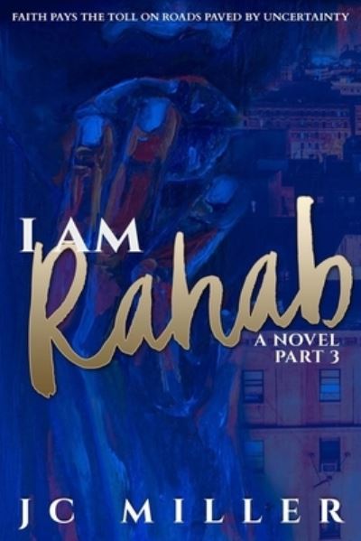 I Am Rahab - Jc Miller - Books - Amazon Digital Services LLC - KDP Print - 9781733938624 - November 22, 2019