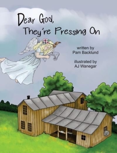 Cover for Pam Backlund · Dear God, They're Pressing On (Book) (2021)